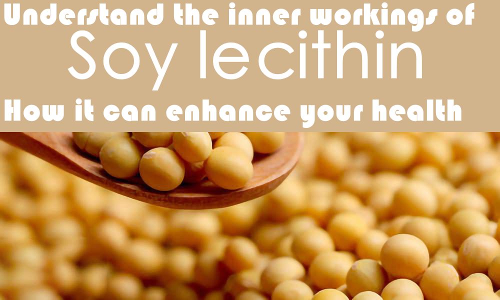 Understand the inner workings of soy lecithin and how it can enhance your health